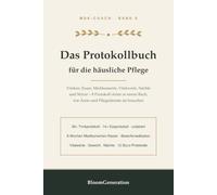 Das Protokollbuch für die häusliche Pflege: Trinken, Essen, Medikamente, Vitalwerte, Nächte und Stürze dokumentieren - 8 Protokoll-Arten in einem Buch, wie Ärzte und Pflegedienste sie brauchen