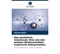 Das Pünktliche Universum: Eine Von Den Antiken Wissenschaften Inspirierte Interpretation