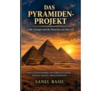 DAS PYRAMIDEN-PROJEKT: Gold, Energie und die Besucher aus dem All