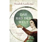 Das Rad der Welt: Der fesselnde historische Roman über die größte Weltkarte des Mittelalters