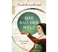 Das Rad der Welt Der fesselnde historische Roman über die größte Weltkarte des Mittelalters - Hendrik Lambertus - Rowohlt E-Book - ebook (ePub) - Livre