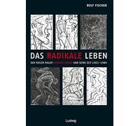 Das radikale Leben. Der Kieler Maler Richard Grune und seine Zeit (1903-1984)
