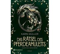 Das Rätsel des Pferdeamuletts - Godivas Geschenk