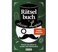 Das Rätselbuch Des Arsène Lupin: Knackt Die Rätsel & Werdet Zum Meisterdieb
