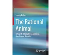 Das Rationale Tier: In Search of Complex Cognition in Non-human Animals