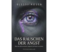 Das Rauschen der Angst: Wenn die Welt verstummt, beginnen die Farben zu schreien.