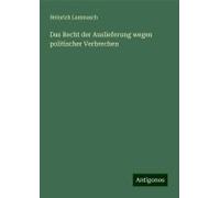 Das Recht Der Auslieferung Wegen Politischer Verbrechen