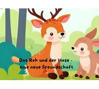 Das Reh und der Hase - eine neue Freundschaft: Freundschafts-Geschichte