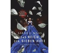 Das Reich der sieben Höfe - Silbernes Feuer: Romantische Fantasy der Bestsellerautorin