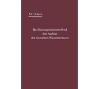 Das Reichsgesetz Betreffend Den Ausbau Der Deutschen Wasserstraßen Und Die Erhebung Von Schiffahrtsabgaben Vom 24. Dezember 1911
