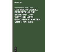 Das Reichsgesetz Betreffend Die Erwerbs- Und Wirthschaftsgenossenschaften Vom 1. Mai 1889