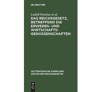 Das Reichsgesetz, Betreffend Die Erwerbs- Und Wirtschaftsgenossenschaften