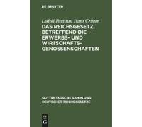 Das Reichsgesetz, Betreffend Die Erwerbs- Und Wirtschaftsgenossenschaften
