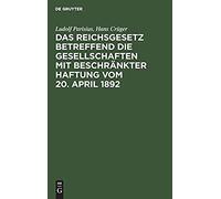 Das Reichsgesetz Betreffend Die Gesellschaften Mit Beschränkter Haftung Vom 20. April 1892