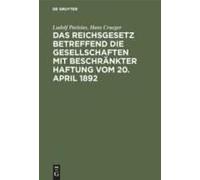 Das Reichsgesetz Betreffend Die Gesellschaften Mit Beschränkter Haftung Vom 20. April 1892