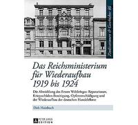 Das Reichsministerium Für Wiederaufbau 1919 Bis 1924