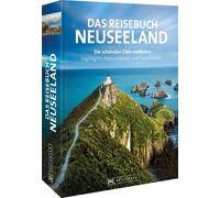Das Reisebuch Neuseeland: Die schönsten Ziele entdecken - Highlights, Nationalparks und Traumrouten