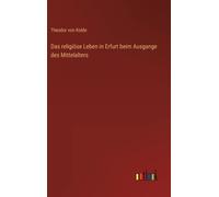 Das Religiöse Leben In Erfurt Beim Ausgange Des Mittelalters