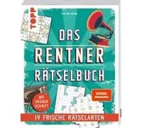 Das Rentner-Rätselbuch - 19 Frische Rätselarten Mit Nostalgie-Effekt.