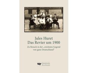 Das Revier um 1900: Zu Besuch in der "reichsten Gegend von ganz Deutschland"