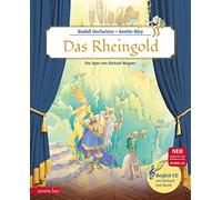 Das Rheingold (Das musikalische Bilderbuch mit CD und zum Streamen): Die Oper von Richard Wagner