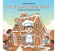 Das Riesen-Lebkuchenhaus: Geschichte & Malbuch: Für Erwachsene & Kinder: 36 Ausmalbilder im Format 21.59 x 21.59 cm | Große Motive für kleine Künstler ... Geschichte vom Riesen-Lebkuchenhaus.