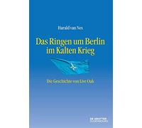 Das Ringen Um Berlin Im Kalten Krieg: Die Geschichte Von Live Oak