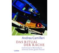Das Ritual der Rache: Commissario Montalbano vermisst einen guten Freund. Roman