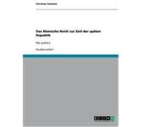 Das Römische Reich zur Zeit der späten Republik Schultze, Christian (Auteur)