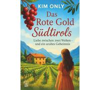 Das Rote Gold Südtirols: Liebe zwischen zwei Welten - und ein uraltes Geheimnis