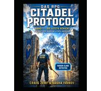 Das RPG „Citadel Protocol“ Band 1 - Die letzte Schicht: Ein düsteres Dungeon-LitRPG-Abenteuer
