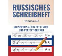 Das Russische Schreibheft - Von Grund auf richtig Russisch lernen und perfektionieren + 100 Flashkarten als BONUS für die wichtigsten russischen Vokabeln