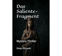 Das Saliente-Fragment: Mystery-Thriller