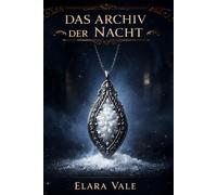 Das Salz des Urarchivs: Das Archiv der Nacht - Band 2