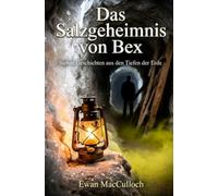 Das Salzgeheimnis von Bex: Sieben Geschichten aus den Tiefen der Erde
