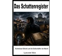 Das Schattenregister: Kommissar Stöckli und die Seilschaften der Macht