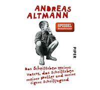 Das Scheißleben meines Vaters, das Scheißleben meiner Mutter und meine eigene Scheißjugend