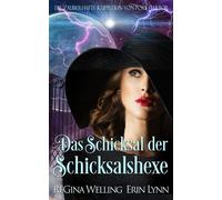 Das Schicksal der Schicksalshexe Ein Cosy-Fantasy-Roman - ReGina Welling - Willow Hill Books - ebook (ePub) - Livre