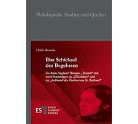 Das Schicksal des Begehrens: Zu Anna Seghers' Roman "Transit" mit zwei Nachträgen zu "Überfahrt" und zu "Aufstand der Fischer von St. Barbara"