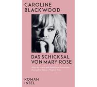 Das Schicksal von Mary Rose: Roman | Sensationelle Wiederentdeckung von einer der ikonischsten Autorinnen der Londoner Bohème