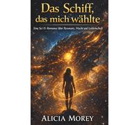 Das Schiff, das mich wählte: Eine Sci-Fi-Romance über Resonanz, Macht und Leidenschaft