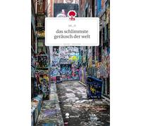 das schlimmste geräusch der welt. Life is a Story - story.one