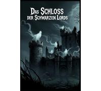 Das Schloss des schwarzen Lords: Grusel-Kurzgeschichte aus der ALBTRAUM-SCHMIEDE