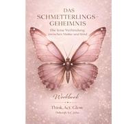 Das Schmetterlingsgeheimnis - The Butterfly’s Secret: Die leise Verbindung zwischen Mutter und Kind
