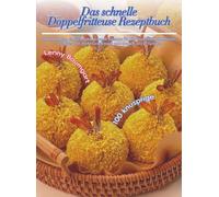 Das schnelle Doppelfritteuse Rezeptbuch: 100 knusprige, einfache und gesunde Rezepte für die Dual-Heißluftfritteuse - weniger Zeit, mehr Geschmack und doppelt so viel Genuss!