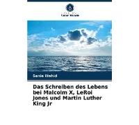Das Schreiben Des Lebens Bei Malcolm X, Leroi Jones Und Martin Luther King Jr