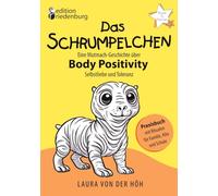 Das Schrumpelchen - Eine Mutmach-Geschichte über Body Positivity, Selbstliebe und Toleranz: Praxisbuch mit Ritualen für Familie, Kita und Schule
