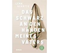Das Schwarz an den Händen meines Vaters: Roman | Longlist Deutscher Buchpreis 2025