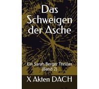 Das Schweigen der Asche: Ein Sarah Berger Thriller (Band 2)