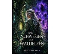 Das Schweigen der Waldelfen: Eine von ihrem Volk verbannte Elfe, eine Heldin ohne Magie, und ein Mensch namens Kael, der ihr eine Heimat bot
